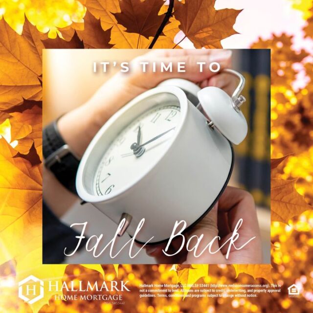 Don’t forget to Fall back tonight. #HHM #YourCommunityLender #HallmarkHomeMortgage #eHome #hhmtv #HomeMortgage #Mortgage #MortgageLender