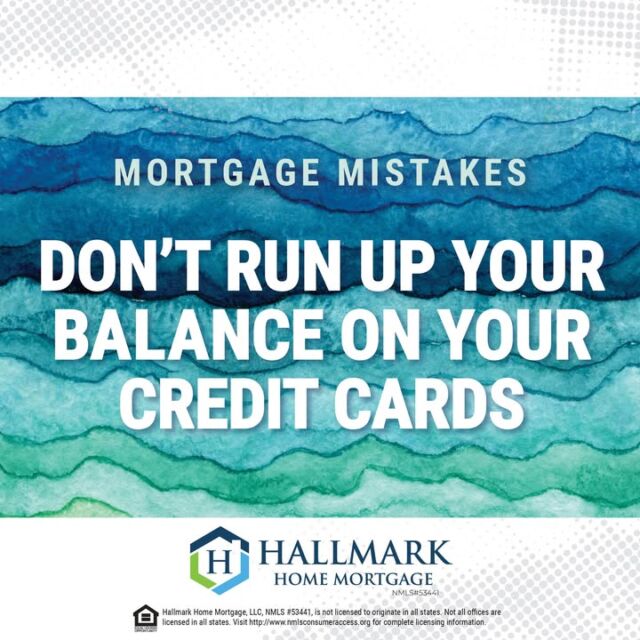 Running up your balances on existing cards can impact your credit ratios. Avoid making large or numerous purchases until after your loan is closed. #HHM #YourCommunityLender