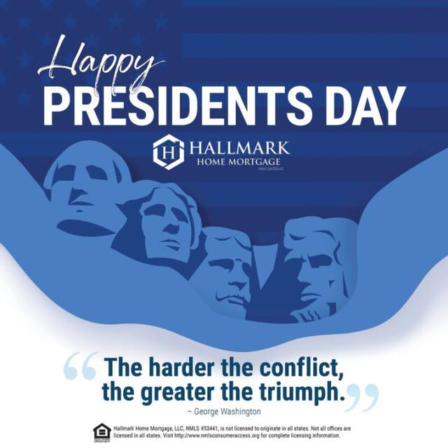 Today we honor and celebrate our leaders that have made our country an amazing place to live. Happy Presidents Day! #HHM #YourCommunityLender #HallmarkHomeMortgage #eHome #hhmtv